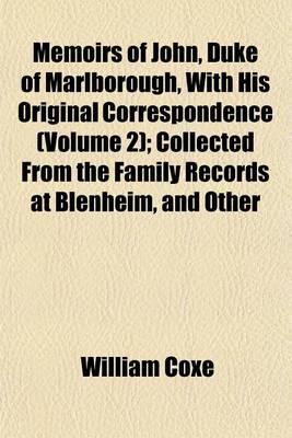 Book cover for Memoirs of John, Duke of Marlborough, with His Original Correspondence (Volume 2); Collected from the Family Records at Blenheim, and Other