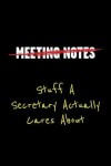 Book cover for Meeting Notes Stuff a Secretary Actually Cares about