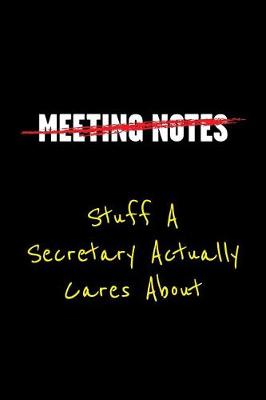 Book cover for Meeting Notes Stuff a Secretary Actually Cares about