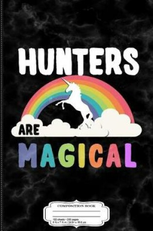 Cover of Hunters Are Magical Composition Notebook