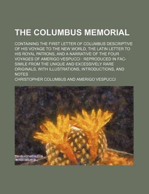 Book cover for The Columbus Memorial; Containing the First Letter of Columbus Descriptive of His Voyage to the New World, the Latin Letter to His Royal Patrons, and