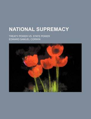 Book cover for National Supremacy; Treaty Power vs. State Power