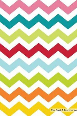 Cover of The Food & Exercise Journal - Rainbow Chevron Design