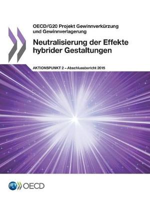 Book cover for OECD/G20 Projekt Gewinnverkürzung und Gewinnverlagerung Neutralisierung der Effekte hybrider Gestaltungen, Aktionspunkt 2 - Abschlussbericht 2015