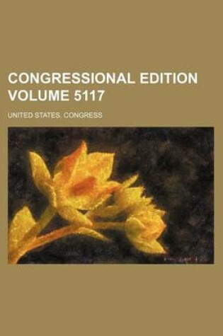 Cover of Congressional Edition Volume 5117