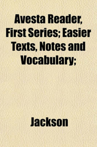 Cover of Avesta Reader, First Series; Easier Texts, Notes and Vocabulary;