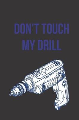 Book cover for Don't Touch My Drill