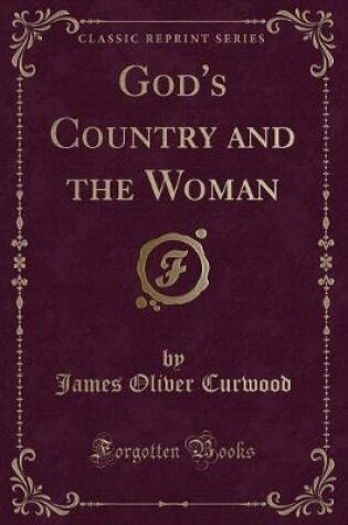 Cover of God's Country and the Woman (Classic Reprint)