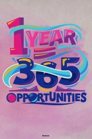 Cover of 1 Year = 365 Opportunities Notebook