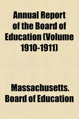 Book cover for Annual Report of the Board of Education (Volume 1910-1911)