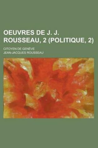 Cover of Oeuvres de J. J. Rousseau, 2 (Politique, 2); Citoyen de Geneve
