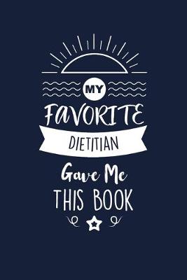 Book cover for My Favorite Dietitian Gave Me This Book