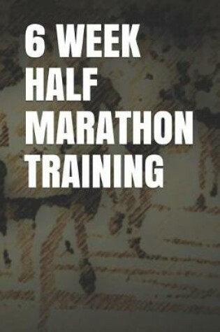 Cover of 6 Week Half Marathon Training