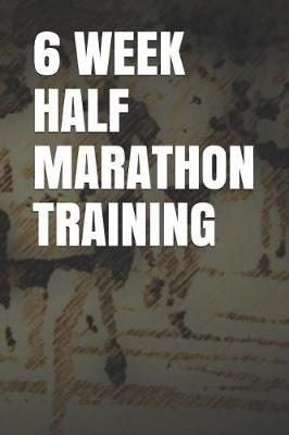 Book cover for 6 Week Half Marathon Training