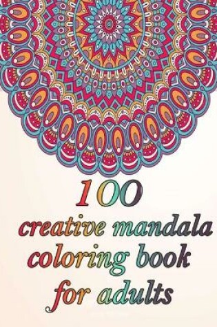 Cover of 100 creative mandala coloring book for adults