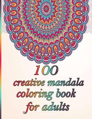 Book cover for 100 creative mandala coloring book for adults