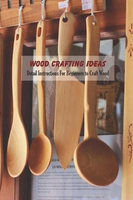 Book cover for Wood Crafting Ideas