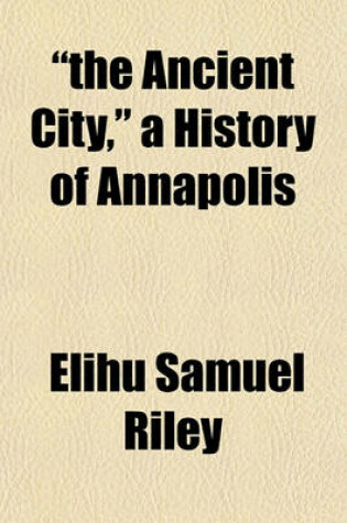 Cover of "The Ancient City," a History of Annapolis