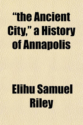 Book cover for "The Ancient City," a History of Annapolis