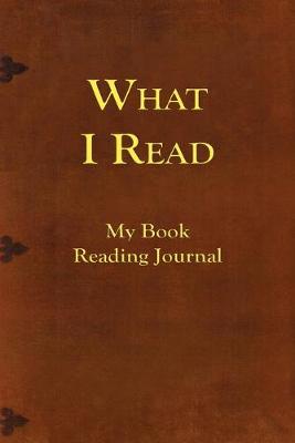 Book cover for What I Read-My Book Reading Journal