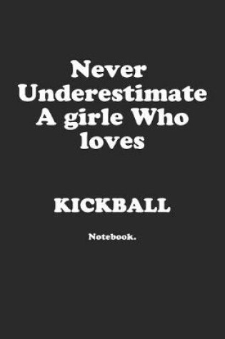 Cover of Never Underestimate A Girl Who Loves Kickball.