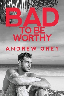 Book cover for Bad to Be Worthy