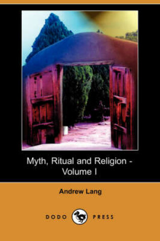 Cover of Myth, Ritual and Religion - Volume I (Dodo Press)