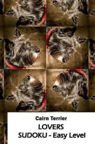 Cover of Cairn Terrier Lovers Sudoku Easy Level