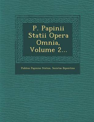 Book cover for P. Papinii Statii Opera Omnia, Volume 2...