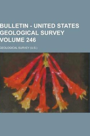 Cover of Bulletin - United States Geological Survey Volume 246