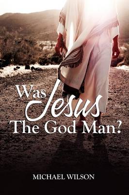 Book cover for Was Jesus the God Man?