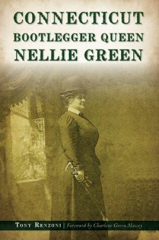 Cover of Connecticut Bootlegger Queen Nellie Green