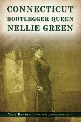 Book cover for Connecticut Bootlegger Queen Nellie Green