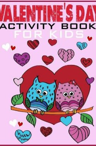 Cover of Valentines Day Activity Book For Kids