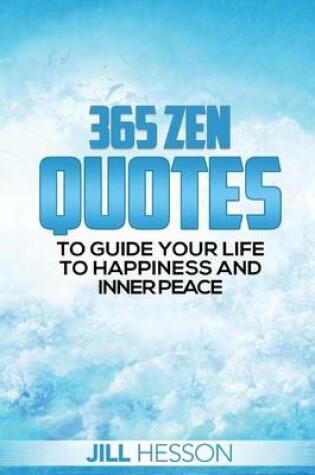 Cover of 365 Zen Quotes to Guide Your Life to Happiness and Inner Peace