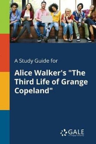 Cover of A Study Guide for Alice Walker's the Third Life of Grange Copeland