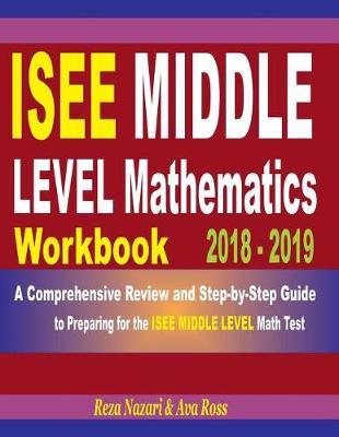Book cover for ISEE Middle Level Mathematics Workbook 2018 - 2019