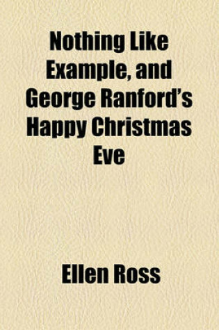 Cover of Nothing Like Example, and George Ranford's Happy Christmas Eve