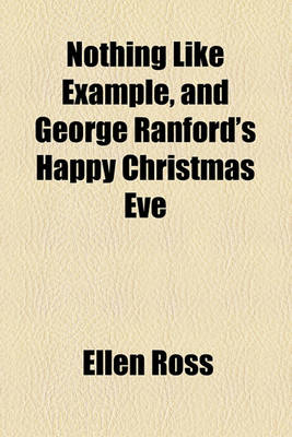 Book cover for Nothing Like Example, and George Ranford's Happy Christmas Eve