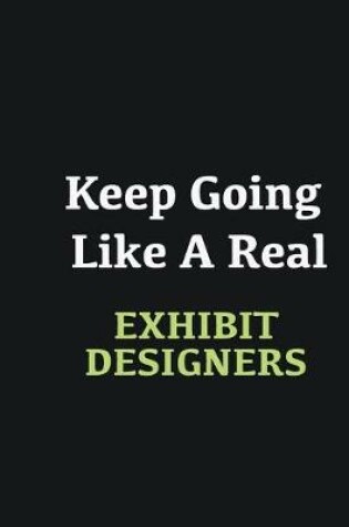 Cover of Keep Going Like a Real Exhibit designers