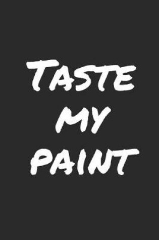 Cover of Taste My Paint