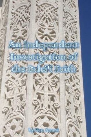 Cover of An Independent Investigation of the Baha'i Faith