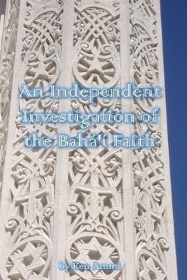 Book cover for An Independent Investigation of the Baha'i Faith