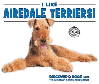 Book cover for I Like Airedale Terriers!
