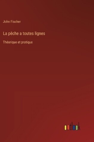 Cover of La pêche a toutes lignes