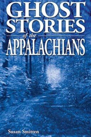 Cover of Ghost Stories of the Appalachians