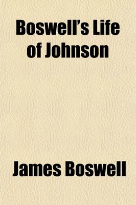 Book cover for Boswell's Life of Johnson; Including Boswell's Journal of a Tour to the Hebrides and Johnson's Diary of a Journey Into North Wales