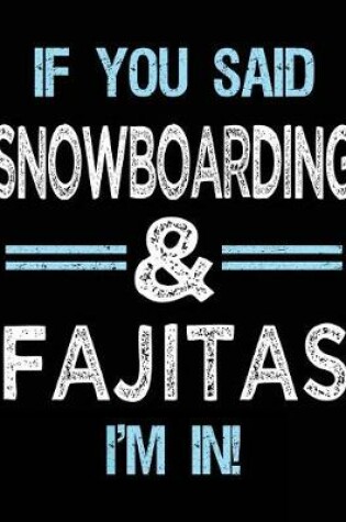 Cover of If You Said Snowboarding & Fajitas I'm in