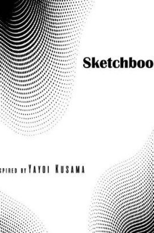 Cover of Sketchbook inspired by Yayoi Kusama