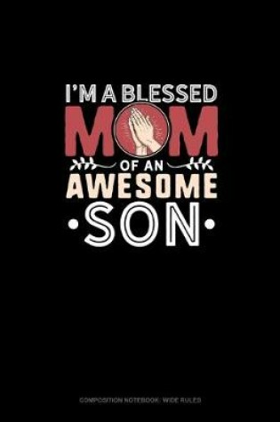 Cover of I'm A Blessed Mom Of An Awesome Son